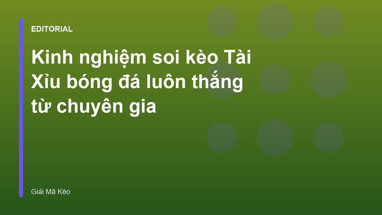 Chuyên gia phân tích kinh nghiệm soi kèo tài xỉu