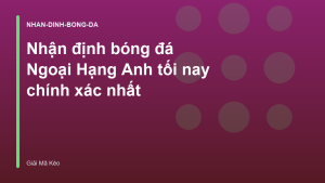 Read more about the article Nhận định bóng đá Ngoại Hạng Anh tối nay chính xác nhất