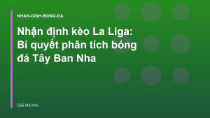 Read more about the article Nhận định kèo La Liga: Bí quyết phân tích bóng đá Tây Ban Nha