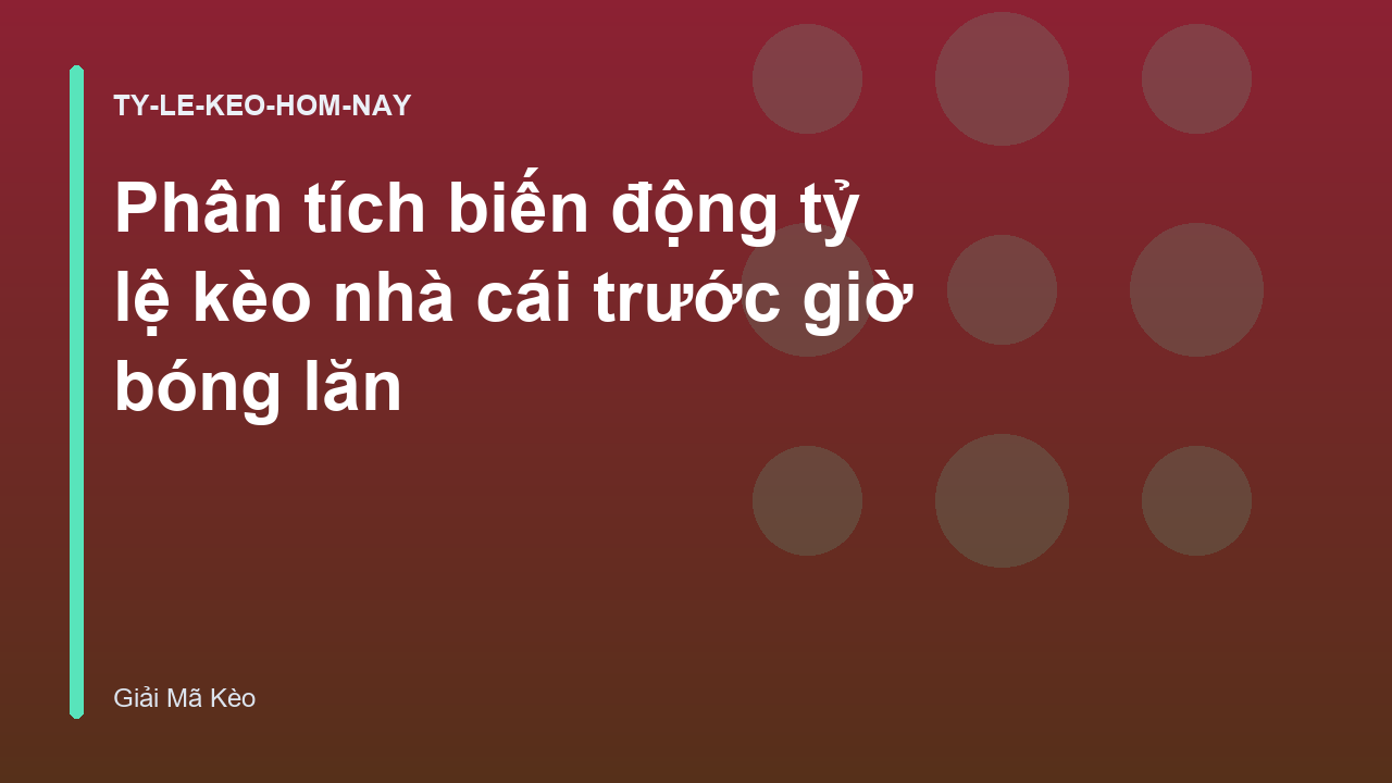 Read more about the article Phân tích biến động tỷ lệ kèo nhà cái trước giờ bóng lăn